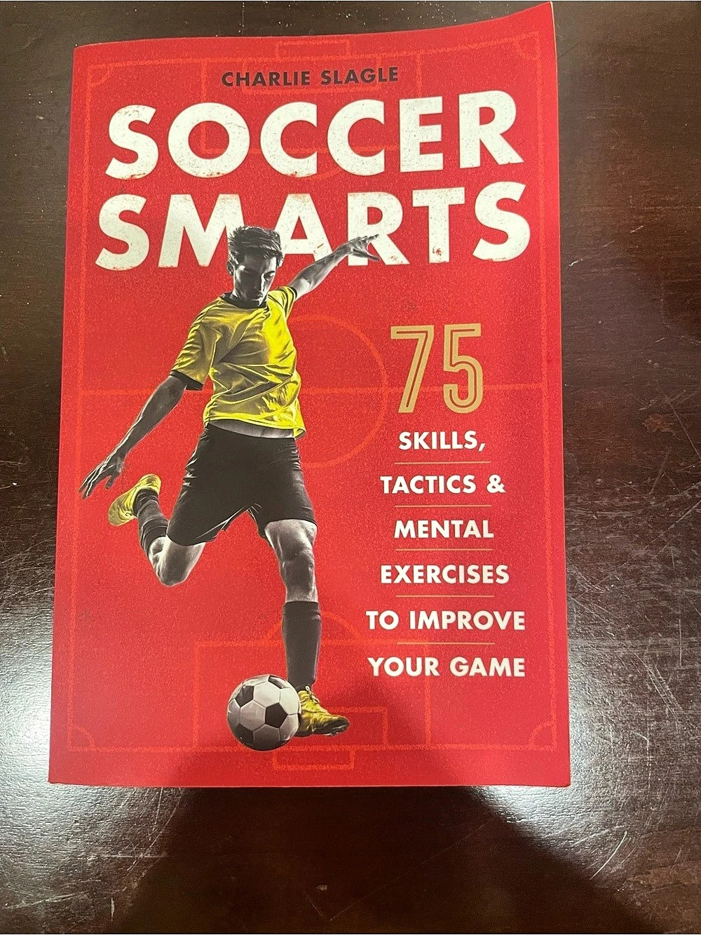 Soccer Smarts: 75 Skills, Tactics & Mental Exercises to Improve Your Game: 75
